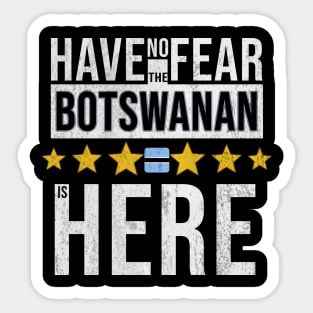 Have No Fear The Botswanan Is Here - Gift for Botswanan From Botswana Sticker